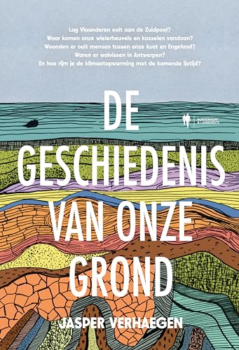 De geschiedenis van onze grond: Een tijdreis van miljoenen jaren tot nu De geschiedenis van onze grond: Een tijdreis van miljoenen jaren tot nu von Borgerhoff & Lamberigts