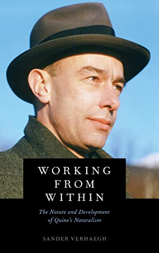 Working from Within: The Nature and Development of Quine's Naturalism von Oxford University Press, USA