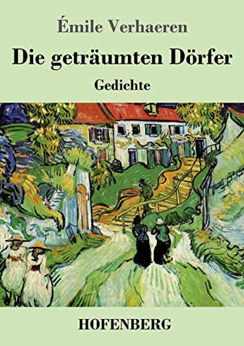 Die geträumten Dörfer: Gedichte von Hofenberg