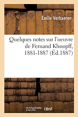 Quelques notes sur l'oeuvre de Fernand Khnopff, 1881-1887 von Hachette Livre Bnf