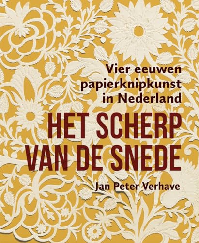 Het scherp van de snede: vier eeuwen papierknipkunst in Nederland Het scherp van de snede: vier eeuwen papierknipkunst in Nederland von Uitgeverij Waanders & De Kunst