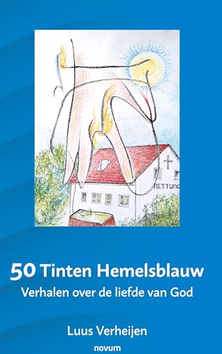 50 Tinten Hemelsblauw: Verhalen over de liefde van God von novum pro