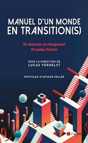 Manuel d'un monde en transition(s): 101 obstacles au changement - 101 pistes d'action von DE L AUBE