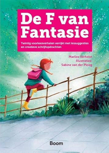 De F van Fantasie: Twintig voorleesverhalen verrijkt met lessuggesties en creatieve schrijfopdrachten von Boom