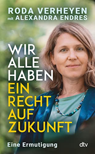 Wir alle haben ein Recht auf Zukunft: Eine Ermutigung | Klimaschutz ist Menschenrecht – ein Weckruf von Deutschlands bekanntester Klimaanwältin von dtv Verlagsgesellschaft