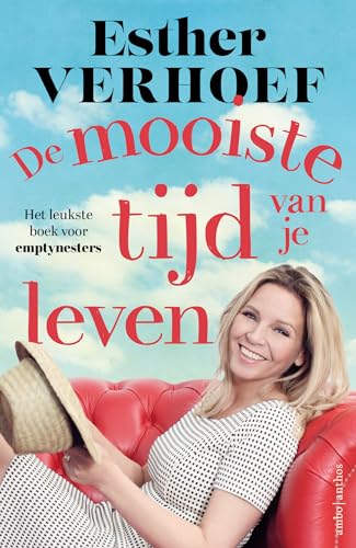 De mooiste tijd van je leven: het leukste boek voor emptynesters von Ambo|Anthos