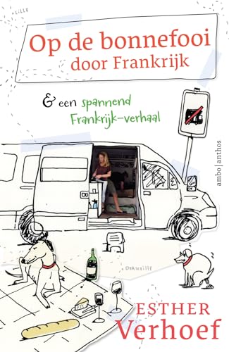 Op de bonnefooi door Frankrijk: & een spannend Frankrijk-verhaal