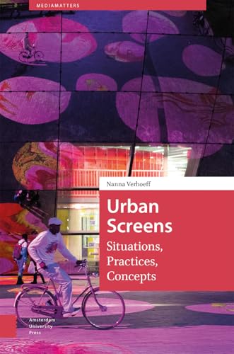 Urban Screens: Situations, Practices, Concepts (MediaMatters) von Amsterdam University Press