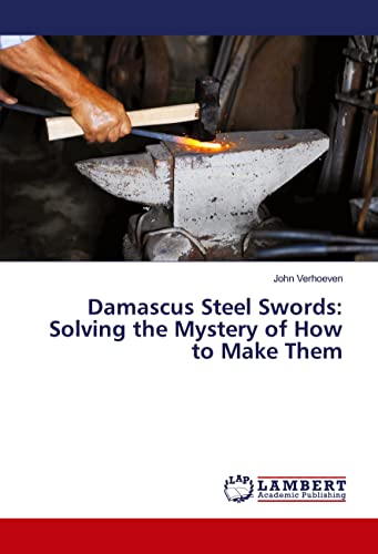 Damascus Steel Swords: Solving the Mystery of How to Make Them