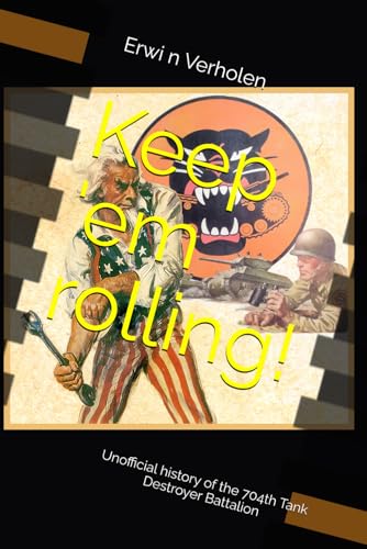 Keep 'em rolling !: History of the 704th Tank Destroyer Battalion von CreateSpace Independent Publishing Platform