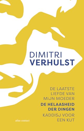De laatste liefde van mijn moeder ; De helaasheid der dingen ; Kaddisj voor een kut De laatste liefde van mijn moeder ; De helaasheid der dingen ; Kaddisj voor een kut