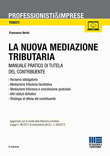 La nuova mediazione tributaria. Manuale pratico di tutela del contribuente (Professionisti & Imprese) von Maggioli Editore