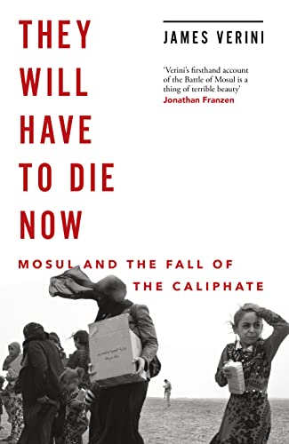 They Will Have to Die Now: Mosul and the Fall of the Caliphate von Oneworld Publications