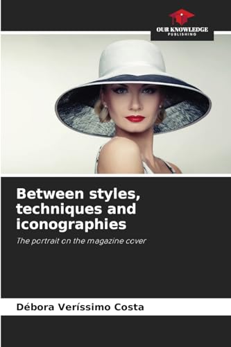 Between styles, techniques and iconographies: The portrait on the magazine cover von Our Knowledge Publishing