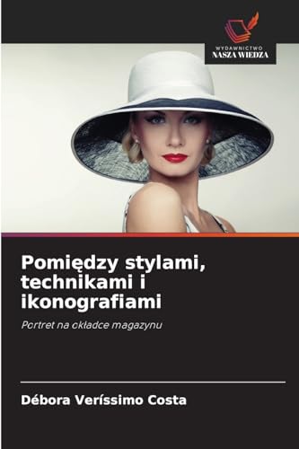 Pomi¿dzy stylami, technikami i ikonografiami: Portret na ok¿adce magazynu von Wydawnictwo Nasza Wiedza