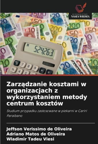 Zarządzanie kosztami w organizacjach z wykorzystaniem metody centrum kosztów: Studium przypadku zastosowane w piekarni w Cariri Paraibano