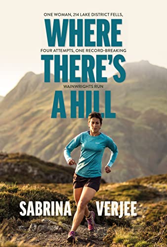 Where There's a Hill: One woman, 214 Lake District fells, four attempts, one record-breaking Wainwrights run von Vertebrate Publishing Ltd