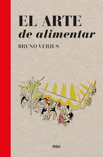 El arte de alimentar (Gastronomía y Cocina) von RBA Libros