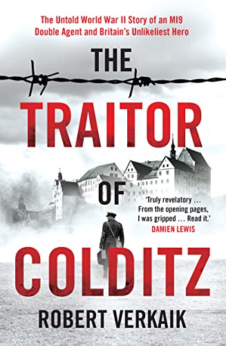 The Traitor of Colditz: The Definitive Untold Account of Colditz Castle: 'Truly revelatory' Damien Lewis von Headline Welbeck Non-Fiction