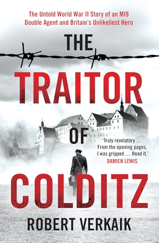 The Traitor of Colditz: The Definitive Untold Account of Colditz Castle: 'Truly revelatory' Damien Lewis von Headline Welbeck Non-Fiction