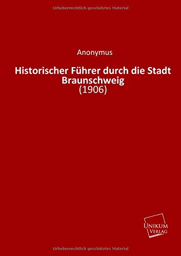 Historischer Führer durch die Stadt Braunschweig: (1906)