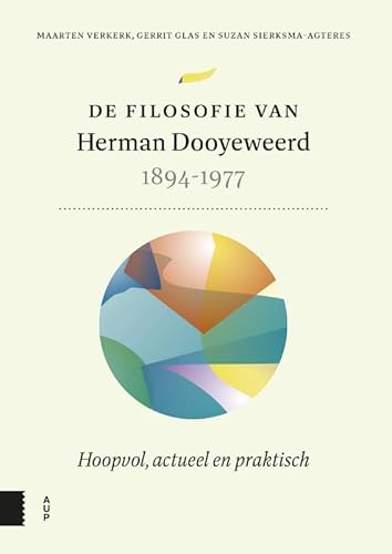 De filosofie van Herman Dooyeweerd, 1894-1977: Hoopvol, actueel en praktisch De filosofie van Herman Dooyeweerd, 1894-1977: Hoopvol, actueel en praktisch von Amsterdam University Press