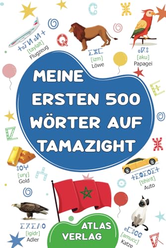 Meine Ersten 500 Wörter auf Tamazight: Zweisprachiges Deutsch-Marokkanisches Tamazight Bilderwörterbuch, 500 häufigste Wörter, Amazigh lernen für Kinder, Jugendliche und erwachsene Anfänger