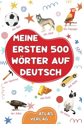 Meine ersten 500 Wörter auf Deutsch: Deutsch Lernen für Kinder, Jugendliche und Erwachsene Anfänger - Mein erstes Bildwörterbuch: Über 500 Wörter aus ... - Die häufigsten illustrierten Wörter. Meine ersten 500 Wörter auf Deutsch: Deutsch Lernen für Kinder, Jugendliche und Erwachsene Anfänger - Mein erstes Bildwörterbuch: Über 500 Wörter aus ... - Die häufigsten illustrierten Wörter.