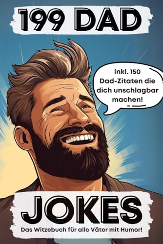 199 Dad Jokes: Das Witzebuch für alle Väter mit Humor | inkl. 150 Dad-Zitaten die dich unschlagbar machen! von Independently published