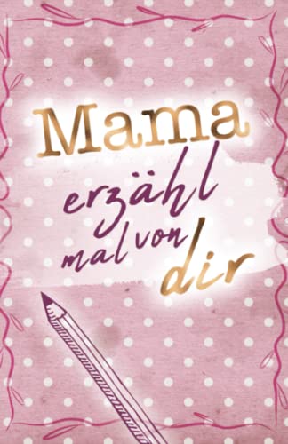 Mama - erzähl mal von dir (Erzähl mal Sammlung) von Buchfaktur Verlag