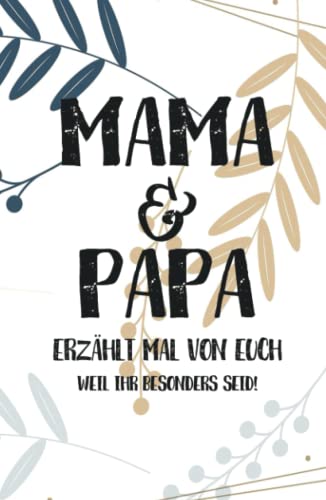 Mama & Papa, erzählt mal: Außergewöhnliches, persönliches und kreatives Geschenk für die Eltern | Liebevolles Erinnerungsbuch "Papa, Mama erzähl mal"! (Erzähl mal Sammlung) Mama & Papa, erzählt mal: Außergewöhnliches, persönliches und kreatives Geschenk für die Eltern | Liebevolles Erinnerungsbuch "Papa, Mama erzähl mal"! (Erzähl mal Sammlung) von Buchfaktur Verlag