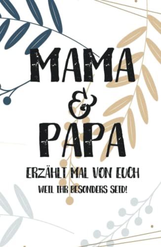 Mama & Papa, erzählt mal: Außergewöhnliches, persönliches und kreatives Geschenk für die Eltern | Liebevolles Erinnerungsbuch "Papa, Mama erzähl mal"! (Erzähl mal Sammlung) von Buchfaktur Verlag