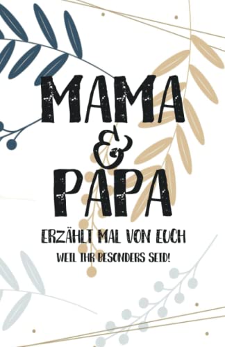 Mama & Papa, erzählt mal: Außergewöhnliches, persönliches und kreatives Geschenk für die Eltern | Liebevolles Erinnerungsbuch "Papa, Mama erzähl mal"! (Erzähl mal Sammlung) von Buchfaktur Verlag