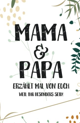 Mama & Papa - Erzählt doch mal von euch: Ein außergewöhnliches Geschenk für deine Eltern | Mama und Papa - erzählt doch mal…