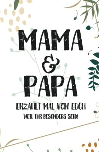 Mama & Papa - Erzählt doch mal von euch: Ein außergewöhnliches Geschenk für deine Eltern | Mama und Papa - erzählt doch mal… Mama & Papa - Erzählt doch mal von euch: Ein außergewöhnliches Geschenk für deine Eltern | Mama und Papa - erzählt doch mal…