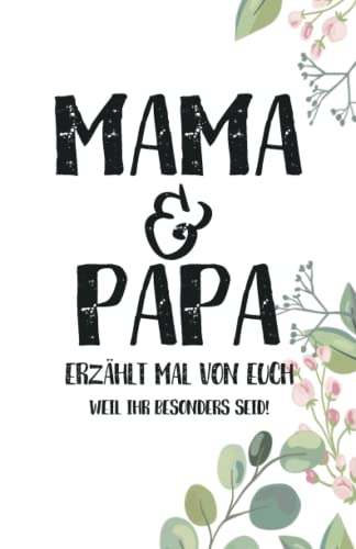 Mama & Papa - Erzählt mal von euch: Wundervoll, einzigartig & unvergesslich | Ein außergewöhnliches Geschenk für deine Eltern | Mama und Papa - erzählt doch mal… von Buchfaktur Verlag