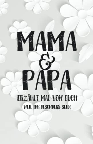 Mama & Papa - erzählt doch mal | Weil ihr besonders seid!: Liebesvolles Geschenkbuch zum Ausfüllen "Mama und Papa erzähl doch mal von euch!"