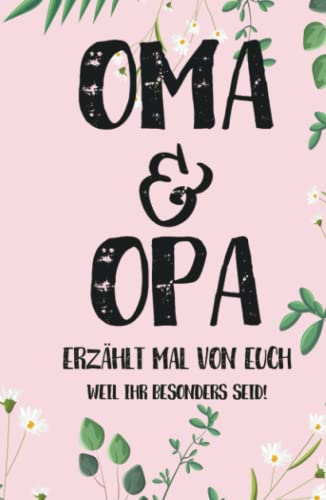 OMA & OPA - ERZÄHLT DOCH MAL: Ein Fragebuch an Oma und Opa - "Oma & Opa. erzählt doch mal von euch OMA & OPA - ERZÄHLT DOCH MAL: Ein Fragebuch an Oma und Opa - "Oma & Opa. erzählt doch mal von euch von Buchfaktur Verlag