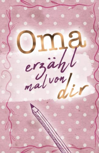 Oma - erzähl mal von dir: Weil du besonders bist! (Erzähl mal Sammlung) von Buchfaktur Verlag