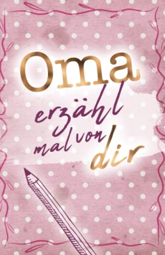 Oma - erzähl mal von dir: Weil du besonders bist! (Erzähl mal Sammlung) von Buchfaktur Verlag