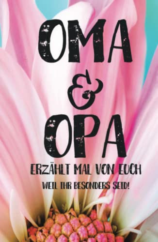 Oma & Opa, erzählt mal!: Liebesvolles Buch zum Ausfüllen "Opa und Oma erzähl doch mal!" Oma & Opa, erzählt mal!: Liebesvolles Buch zum Ausfüllen "Opa und Oma erzähl doch mal!"