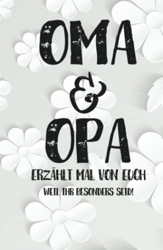 Oma & Opa, erzählt mal!: Persönliches und kreatives Geschenkbuch für die Großeltern | Liebevolles Erinnerungsbuch "Opa, Oma erzähl mal"! Oma & Opa, erzählt mal!: Persönliches und kreatives Geschenkbuch für die Großeltern | Liebevolles Erinnerungsbuch "Opa, Oma erzähl mal"!