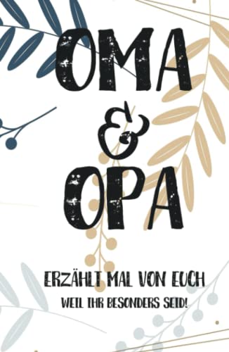 Oma & Opa, erzählt mal: Außergewöhnliches, persönliches und kreatives Geschenk für die Großeltern | Liebevolles Erinnerungsbuch "Opa, Oma erzähl mal"! (Erzähl mal Sammlung)