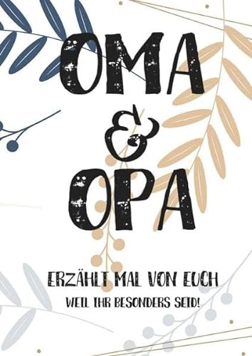 Oma & Opa, erzählt mal: Außergewöhnliches, persönliches und kreatives Geschenk für die Großeltern | Liebevolles Erinnerungsbuch "Opa, Oma erzähl mal"!