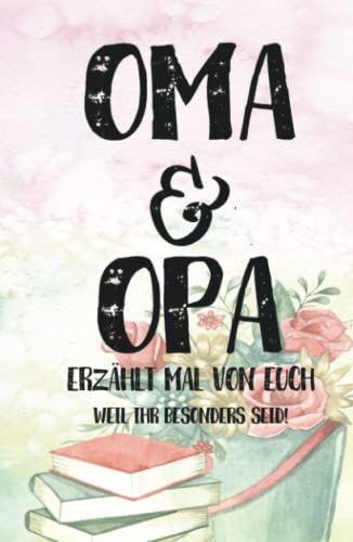 Oma & Opa - Erzählt mal von euch: Geschenkbuch zum Ausfüllen "Opa, Oma erzählt doch mal!" - Ein außergewöhnliches Geschenk für deine Großeltern Oma & Opa - Erzählt mal von euch: Geschenkbuch zum Ausfüllen "Opa, Oma erzählt doch mal!" - Ein außergewöhnliches Geschenk für deine Großeltern