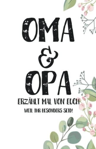Oma & Opa - Erzählt mal von euch: Wundervoll, einzigartig & unvergesslich | Ein außergewöhnliches Geschenk für deine Großeltern | Oma und Opa - erzählt doch mal... Oma & Opa - Erzählt mal von euch: Wundervoll, einzigartig & unvergesslich | Ein außergewöhnliches Geschenk für deine Großeltern | Oma und Opa - erzählt doch mal...