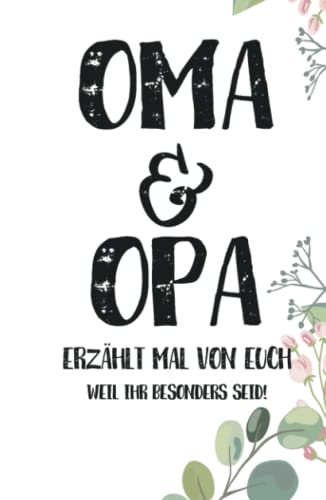 Oma & Opa - Erzählt mal von euch: Wundervoll, einzigartig & unvergesslich | Ein außergewöhnliches Geschenk für deine Großeltern | Oma und Opa - erzählt doch mal... Oma & Opa - Erzählt mal von euch: Wundervoll, einzigartig & unvergesslich | Ein außergewöhnliches Geschenk für deine Großeltern | Oma und Opa - erzählt doch mal...