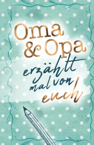 Oma & Opa - erzählt mal von euch: Liebevolles Erinnerungsbuch für Oma und Opa | Geschenkbuch für die Großeltern (Erzähl mal Sammlung)