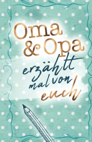 Oma & Opa - erzählt mal von euch: Liebevolles Erinnerungsbuch für Oma und Opa | Geschenkbuch für die Großeltern (Erzähl mal Sammlung) von Buchfaktur Verlag