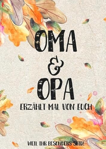 Oma & Opa - erzählt mal von euch: Weil ihr besonders seid! Oma & Opa - erzählt mal von euch: Weil ihr besonders seid!